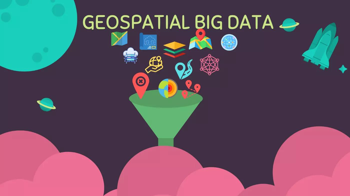 How to work with BIG Geospatial Data